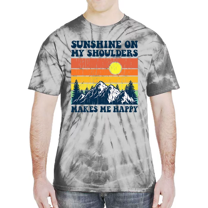 Sunshine On My Shoulders Makes Me Feel Happy Country Music Tie-Dye T-Shirt