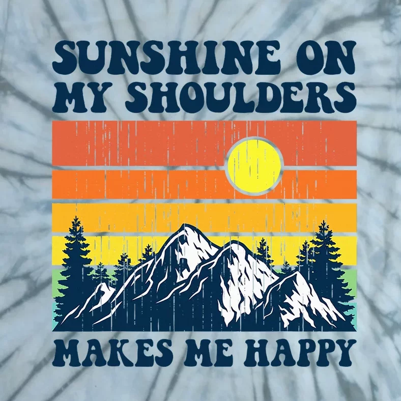 Sunshine On My Shoulders Makes Me Feel Happy Country Music Tie-Dye T-Shirt