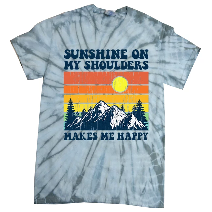 Sunshine On My Shoulders Makes Me Feel Happy Country Music Tie-Dye T-Shirt