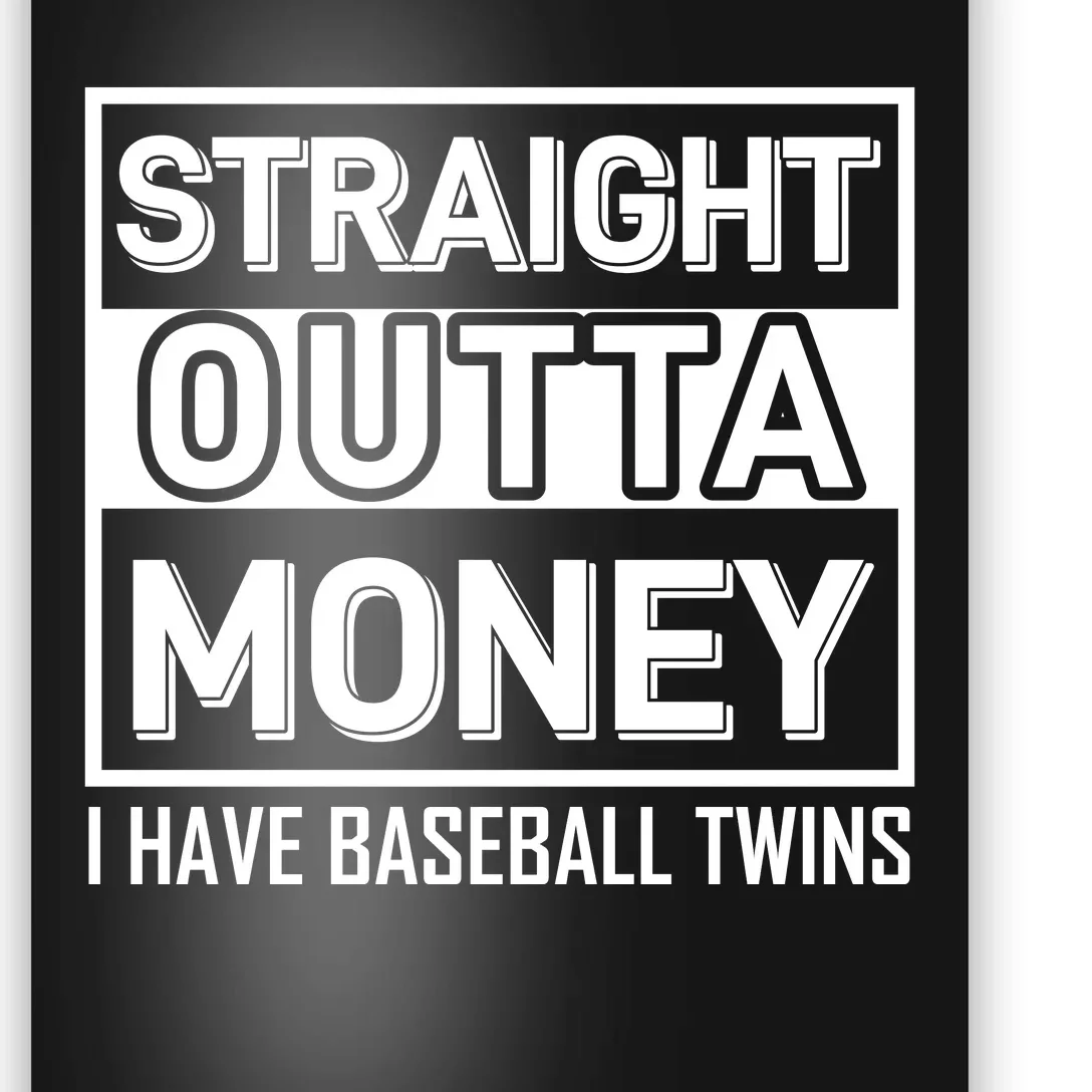 Straight Outta Money I Have Baseball Twins Poster