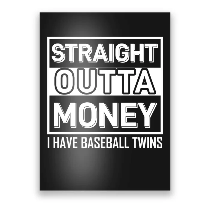 Straight Outta Money I Have Baseball Twins Poster