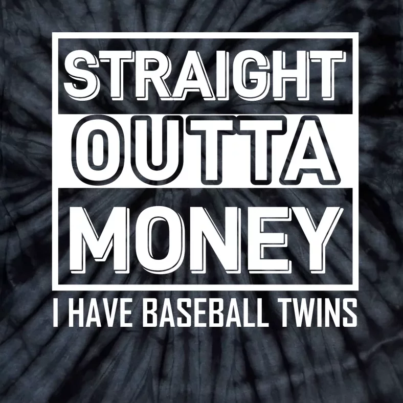 Straight Outta Money I Have Baseball Twins Tie-Dye T-Shirt