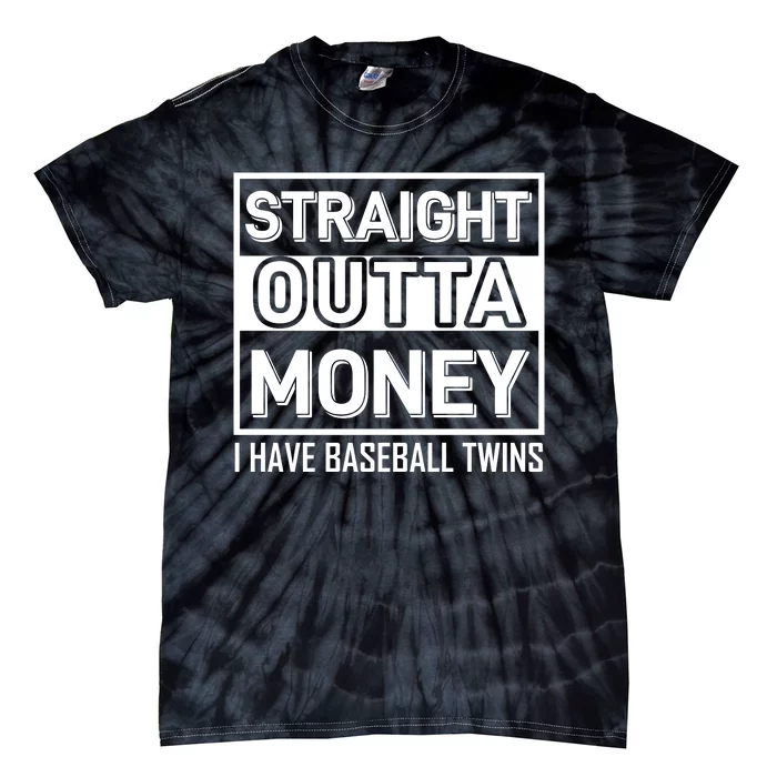 Straight Outta Money I Have Baseball Twins Tie-Dye T-Shirt