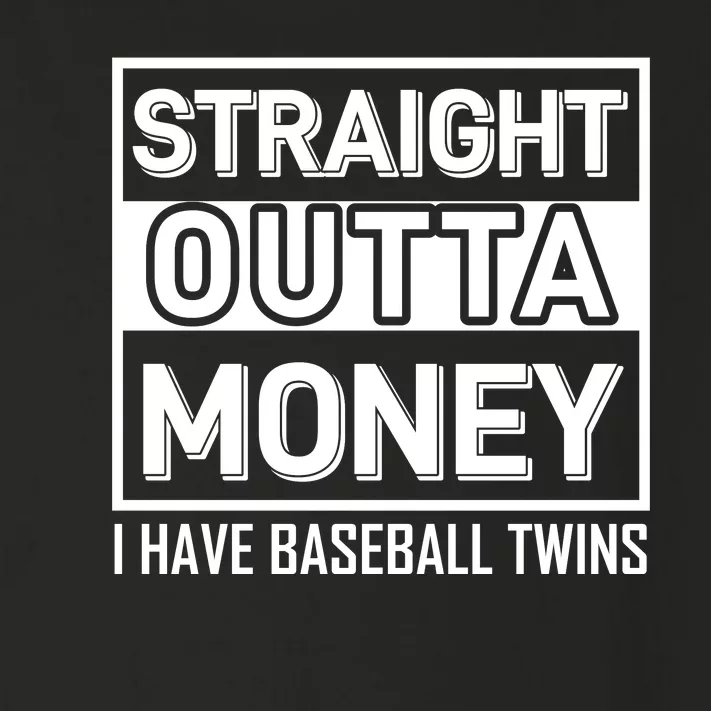 Straight Outta Money I Have Baseball Twins Toddler Long Sleeve Shirt