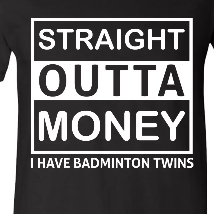 Straight Outta Money I Have A Badmintion Twins V-Neck T-Shirt