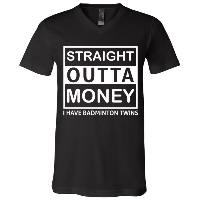 Straight Outta Money I Have A Badmintion Twins V-Neck T-Shirt