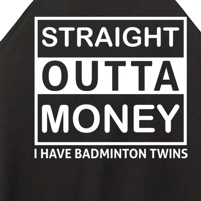 Straight Outta Money I Have A Badmintion Twins Women’s Perfect Tri Rocker Tank