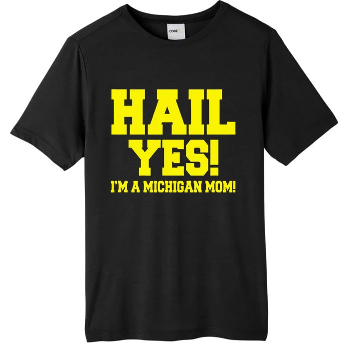 State Of Michigan Hail! Yes Mom Mother Ann Arbor Gift U M ChromaSoft Performance T-Shirt