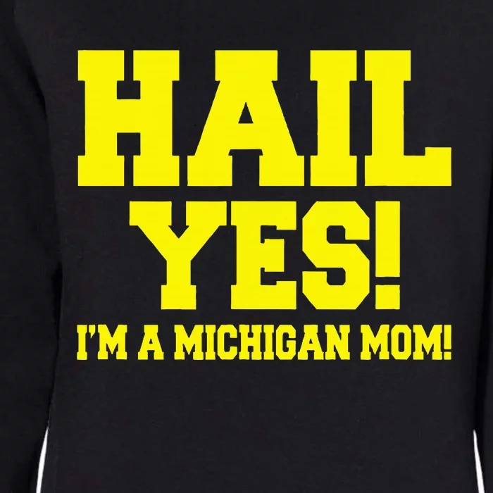 State Of Michigan Hail! Yes Mom Mother Ann Arbor Gift U M Womens California Wash Sweatshirt