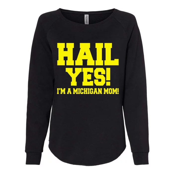 State Of Michigan Hail! Yes Mom Mother Ann Arbor Gift U M Womens California Wash Sweatshirt