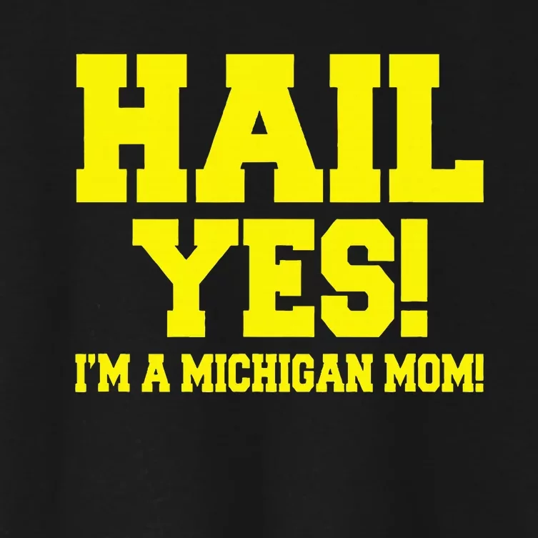 State Of Michigan Hail! Yes Mom Mother Ann Arbor Gift U M Women's Crop Top Tee