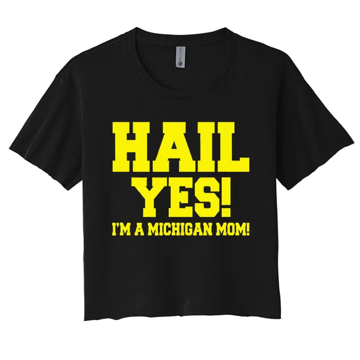 State Of Michigan Hail! Yes Mom Mother Ann Arbor Gift U M Women's Crop Top Tee