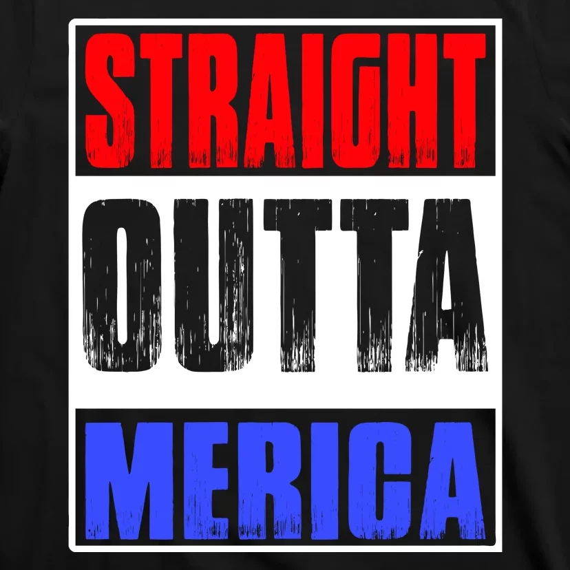 Straight Outta Merica America United States 4th Of July USA T-Shirt