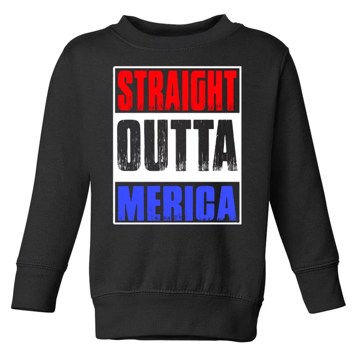 Straight Outta Merica America United States 4th Of July USA Toddler Sweatshirt