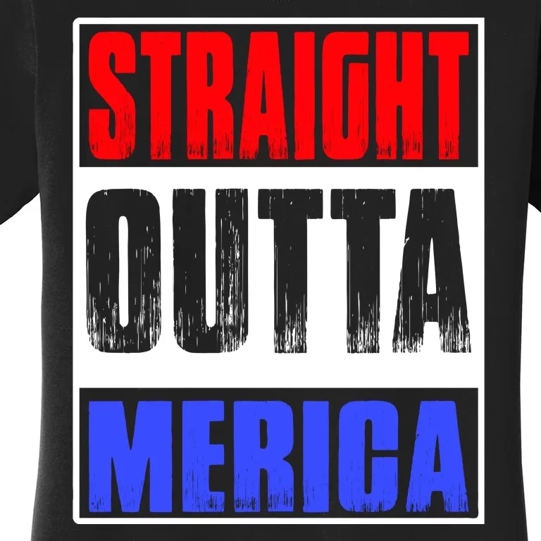 Straight Outta Merica America United States 4th Of July USA Women's T-Shirt