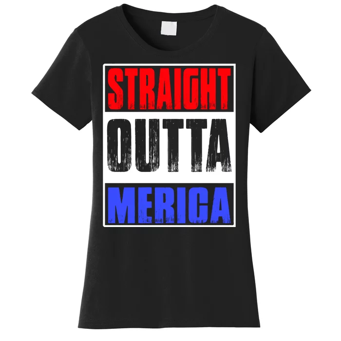 Straight Outta Merica America United States 4th Of July USA Women's T-Shirt