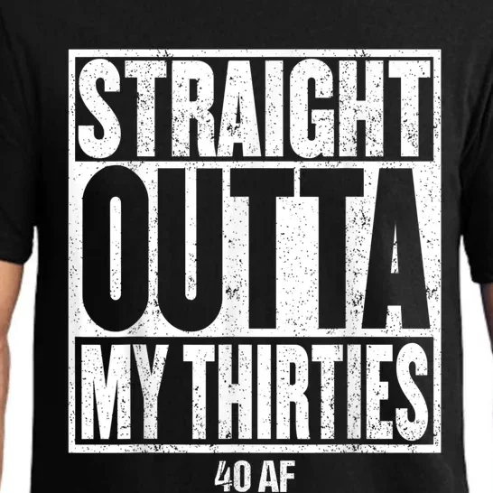 Straight Outta My Thirties 40 AF 40th Birthday Gift Pajama Set