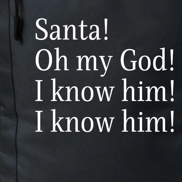 Santa! Oh My God! I Know Him! I Know Him! Funny Christmas Sayings Daily Commute Backpack