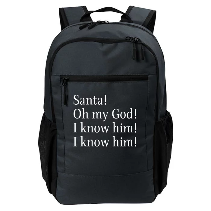 Santa! Oh My God! I Know Him! I Know Him! Funny Christmas Sayings Daily Commute Backpack