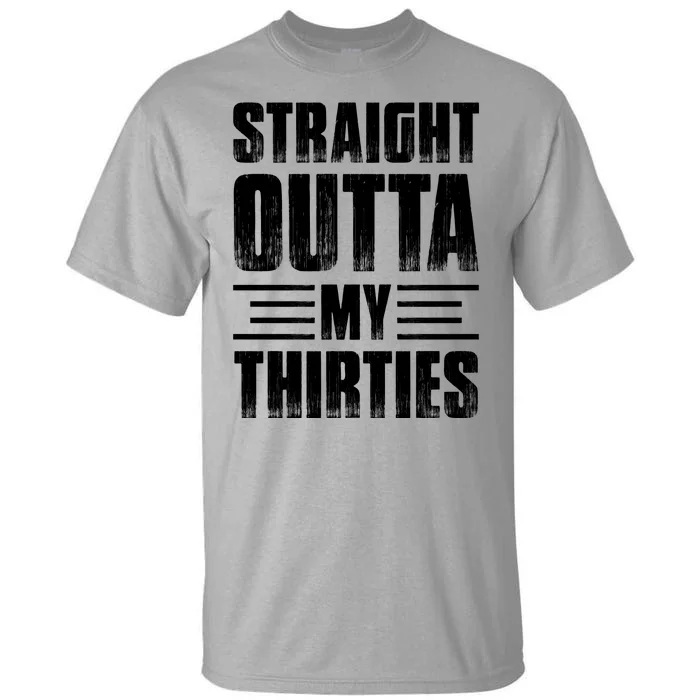 Straight Outta My Thirties Birthday Vintage Tall T-Shirt