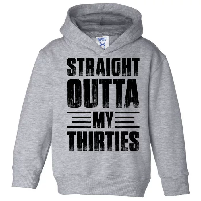 Straight Outta My Thirties Birthday Vintage Toddler Hoodie