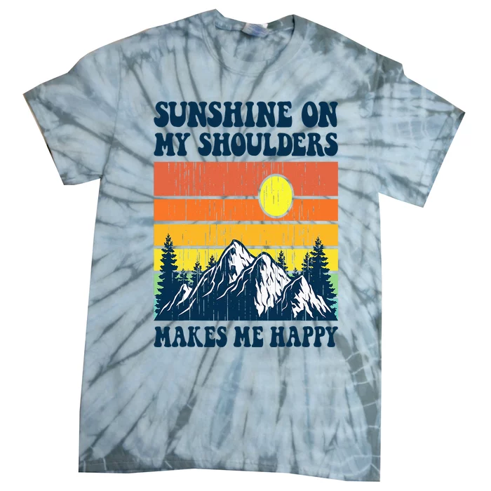 Sunshine On My Shoulders Makes Me Feel Happy Country Music Tie-Dye T-Shirt