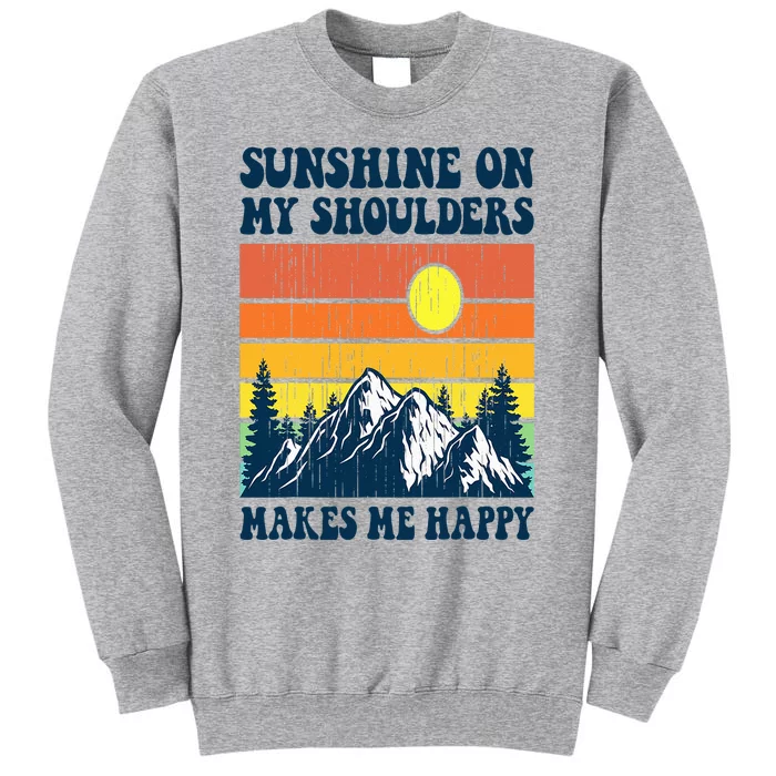 Sunshine On My Shoulders Makes Me Feel Happy Country Music Tall Sweatshirt