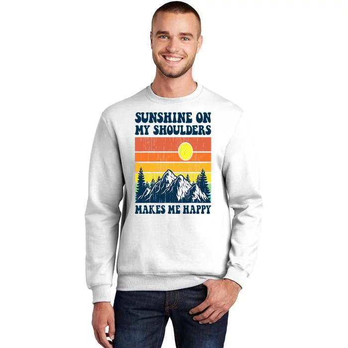 Sunshine On My Shoulders Makes Me Feel Happy Country Music Sweatshirt