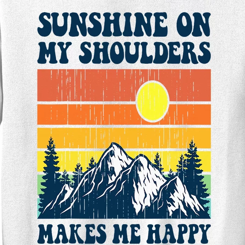 Sunshine On My Shoulders Makes Me Feel Happy Country Music Sweatshirt