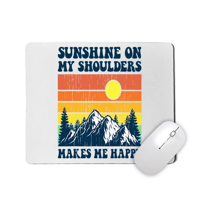 Sunshine On My Shoulders Makes Me Feel Happy Country Music Mousepad