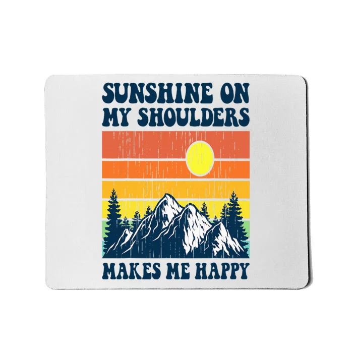 Sunshine On My Shoulders Makes Me Feel Happy Country Music Mousepad