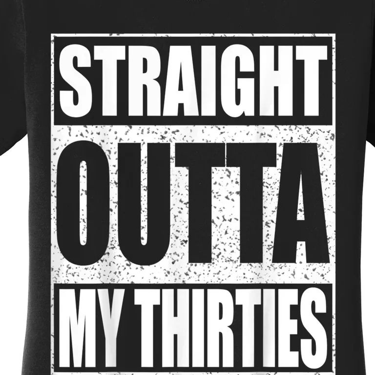 Straight Outta My Thirties 40th Birthday Shirt shirt Women's T-Shirt