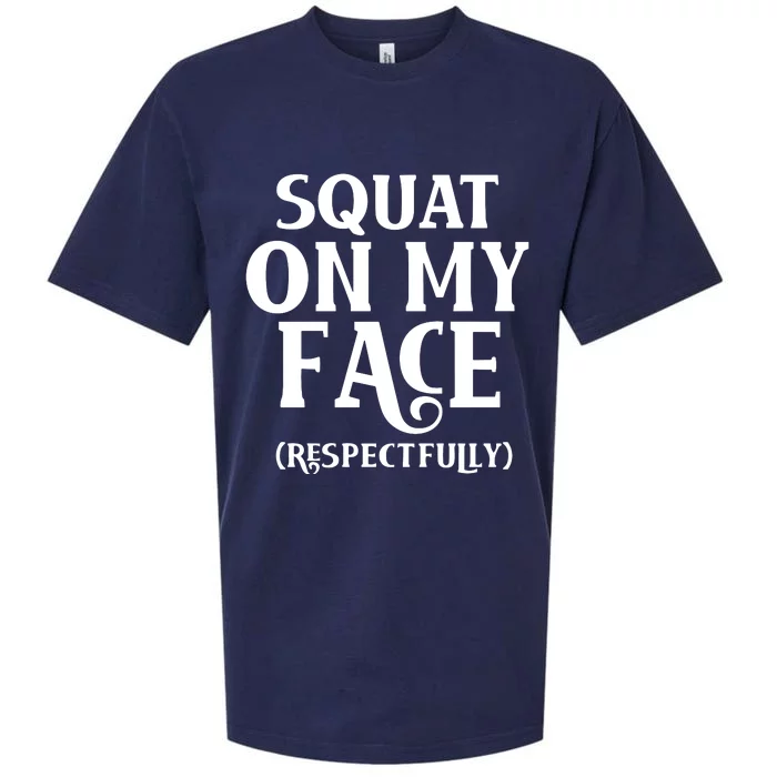 Squat On My Face Respectfully Sueded Cloud Jersey T-Shirt