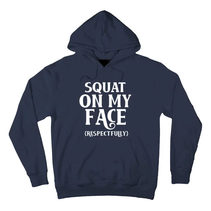 Squat On My Face Respectfully Tall Hoodie