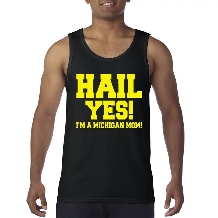 State Of Michigan Hail! Yes Mom Mother Ann Arbor Gift U M Tank Top