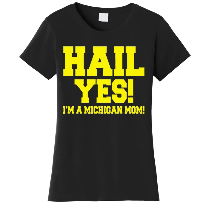 State Of Michigan Hail! Yes Mom Mother Ann Arbor Gift U M Women's T-Shirt