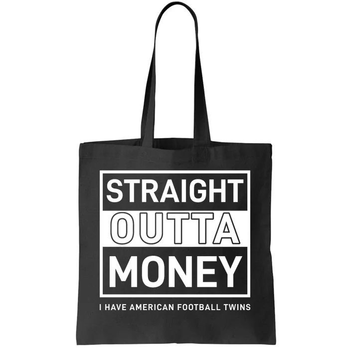 Straight Outta Money I Have American Football Twins Tote Bag