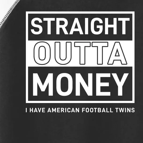 Straight Outta Money I Have American Football Twins Toddler Fine Jersey T-Shirt