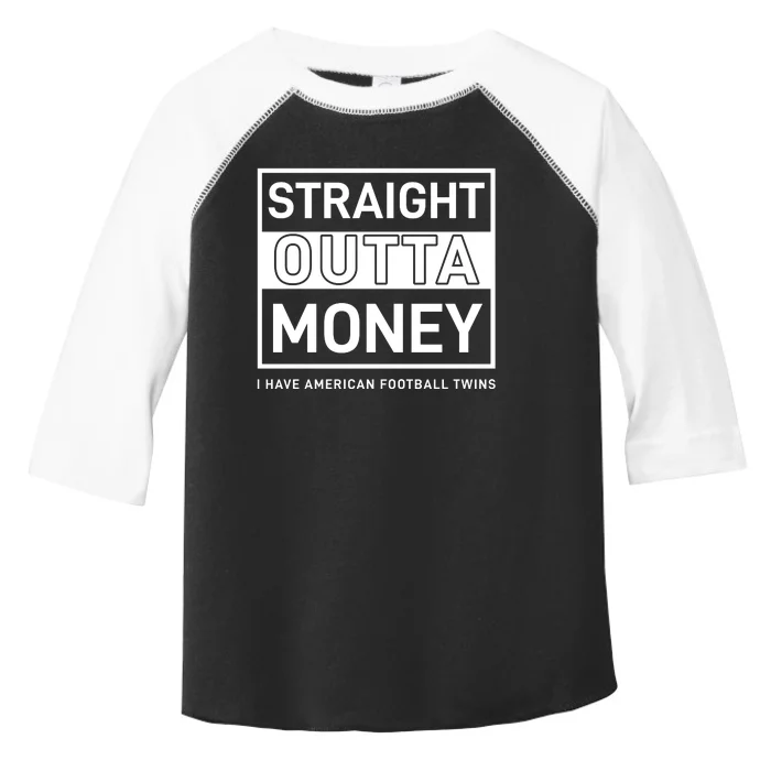 Straight Outta Money I Have American Football Twins Toddler Fine Jersey T-Shirt