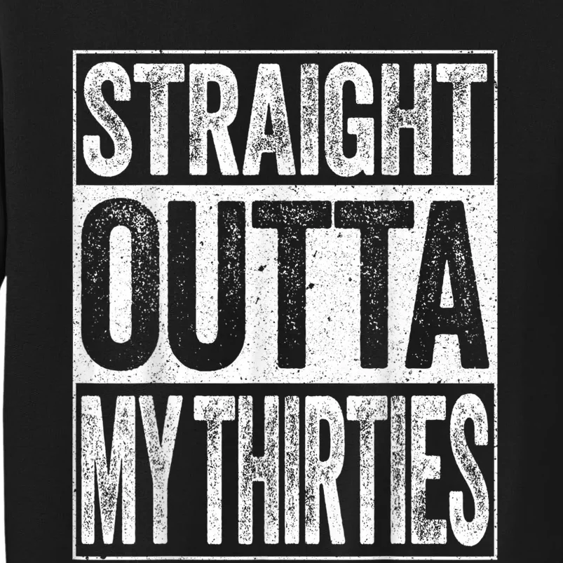 Straight Outta My Thirties Funny 40th Birthday Shirt shirt Sweatshirt