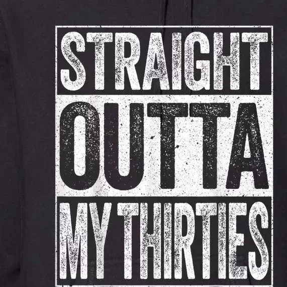 Straight Outta My Thirties Funny 40th Birthday Shirt shirt Premium Hoodie