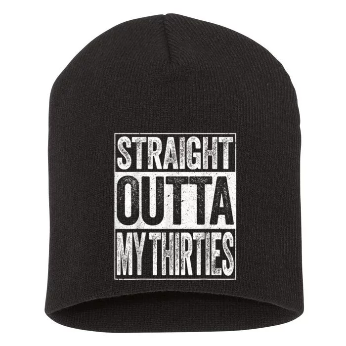 Straight Outta My Thirties Funny 40th Birthday Shirt shirt Short Acrylic Beanie