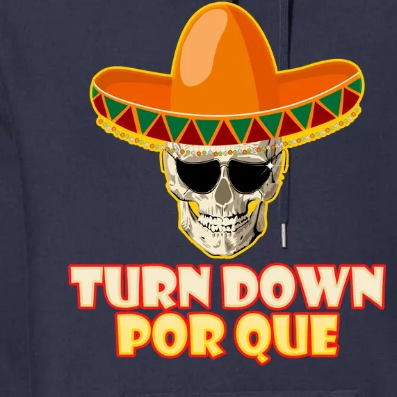 Sombrero Skull Turn Down Por Que Cinco De Mayo Premium Hoodie