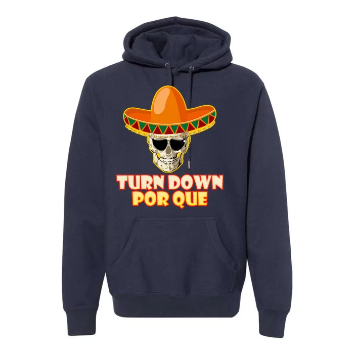 Sombrero Skull Turn Down Por Que Cinco De Mayo Premium Hoodie