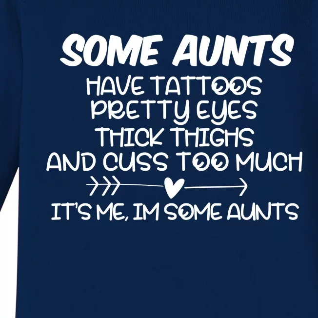 Some Aunts Have Tattoos Pretty Eyes & Cuss Too Much Baby Long Sleeve Bodysuit