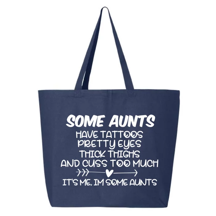 Some Aunts Have Tattoos Pretty Eyes & Cuss Too Much 25L Jumbo Tote