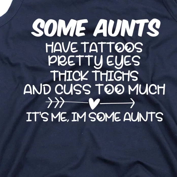 Some Aunts Have Tattoos Pretty Eyes & Cuss Too Much Tank Top