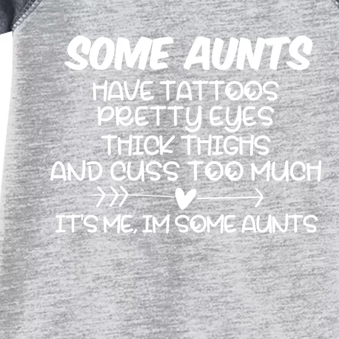 Some Aunts Have Tattoos Pretty Eyes & Cuss Too Much Infant Baby Jersey Bodysuit