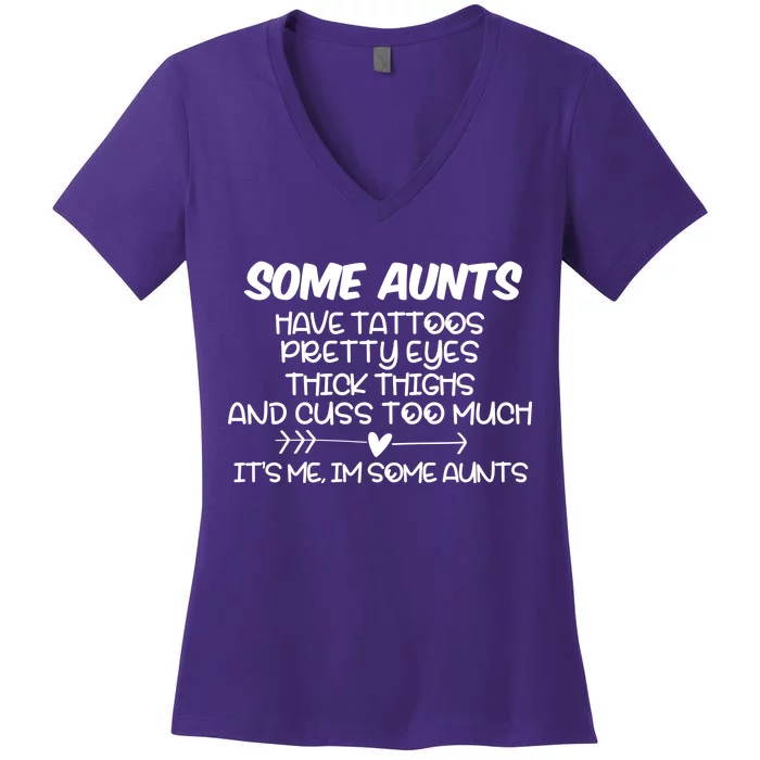 Some Aunts Have Tattoos Pretty Eyes & Cuss Too Much Women's V-Neck T-Shirt