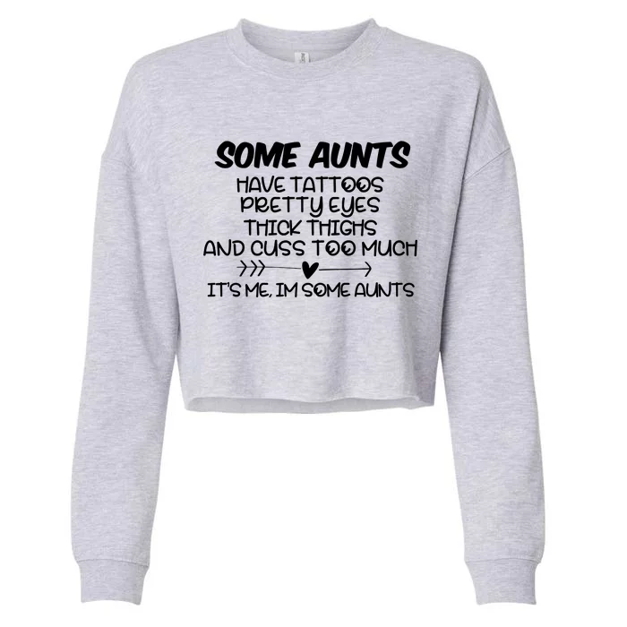 Some Aunts Have Tattoos Pretty Eyes & Cuss Too Much Cropped Pullover Crew